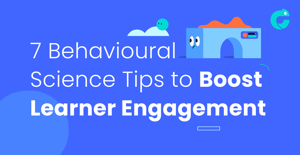 7 behavioural science tips to boost learner engagement